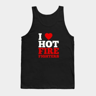 I Love Hot Firefighters Tank Top